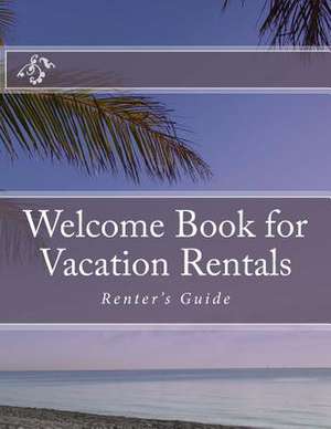 Welcome Book for Vacation Rentals de Marie R. Ferguson