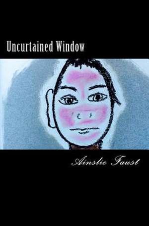 Uncurtained Window de Ainslie Faust