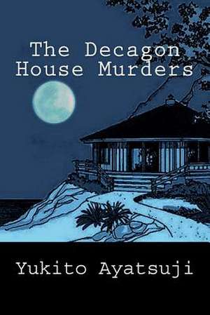 The Decagon House Murders de Yukito Ayatsuji