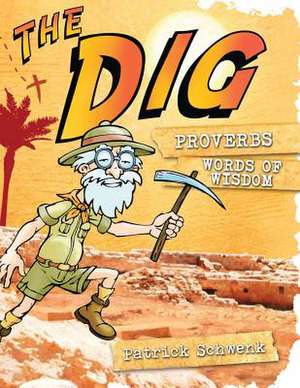 The Dig Proverbs de Patrick Schwenk