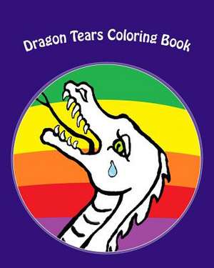 Dragon Tears Coloring Book de M. Etchegaray-Szalan