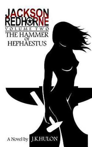 The Hammer of Hephaestus de J. K. Hulon