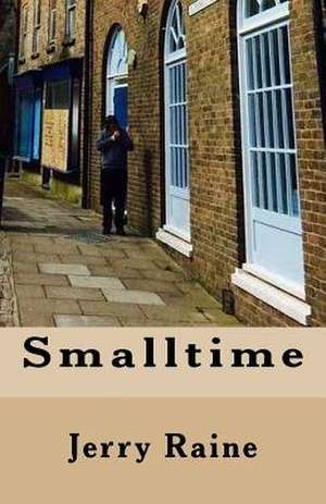 Smalltime de Jerry Raine