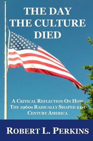 The Day the Culture Died de Robert L. Perkins