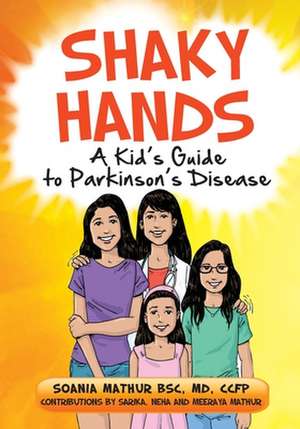 Shaky Hands - A Kid's Guide to Parkinson's Disease de Dr Soania Mathur