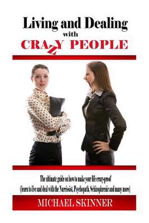 Living and Dealing with Crazy People de Michael Skinner