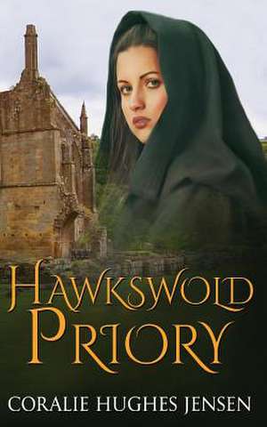 Hawkswold Priory de Coralie Hughes Jensen