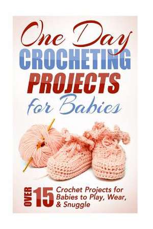 One Day Crocheting Projects for Babies de Elizabeth Taylor