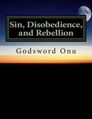 Sin, Disobedience, and Rebellion de Onu, Apst Godsword Godswill