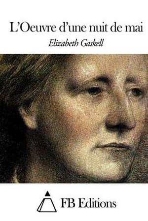 L'Oeuvre D'Une Nuit de Mai de Elizabeth Cleghorn Gaskell