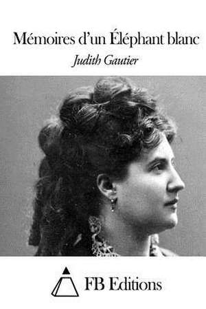 Memoires D'Un Elephant Blanc de Judith Gautier