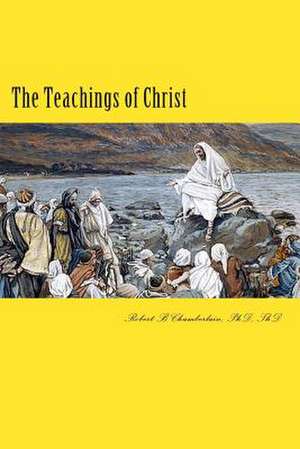 The Teachings of Christ de Robert B. Chamberlain