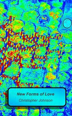 New Forms of Love de Christopher Johnson