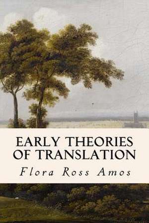 Early Theories of Translation de Flora Ross Amos