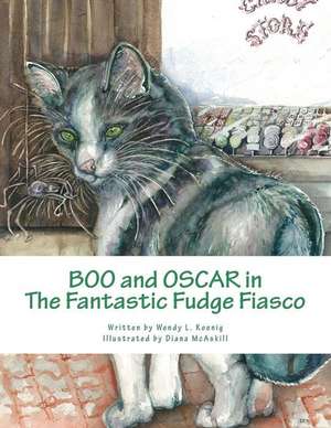 Boo and Oscar in the Fantastic Fudge Fiasco de Wendy L. Koenig