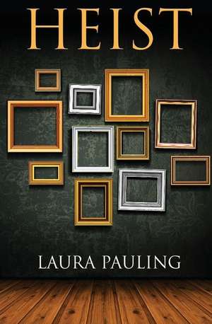 Heist de Laura Pauling