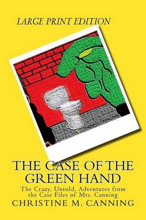 The Case of the Green Hand de Christine M. Canning