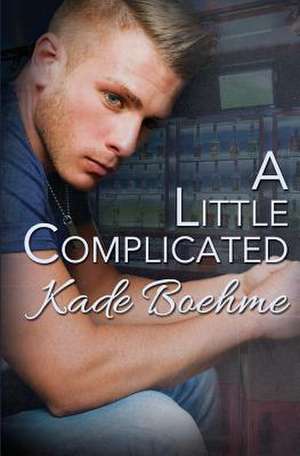 A Little Complicated de Kade Boehme