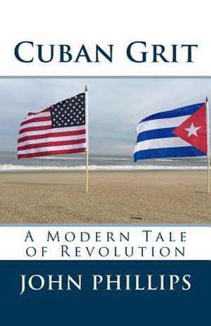 Cuban Grit de John Phillips