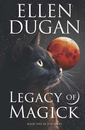 Legacy of Magick de Ellen Dugan