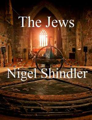 The Jews de Nigel Shindler Phd