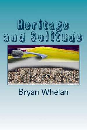 Heritage and Solitude de MR Bryan Whelan