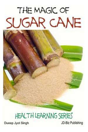 The Magic of Sugar Cane de Dueep Jyot Singh