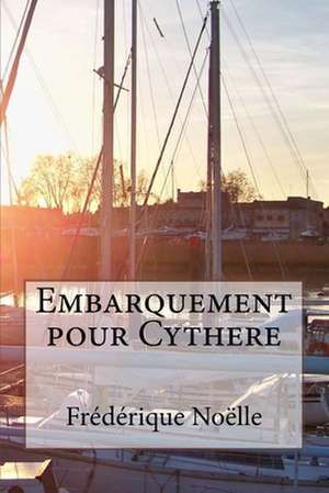 Embarquement Pour Cythere de Frederique Noelle