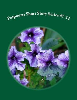 Potpourri Short Story Series #7-12 de Jim Green