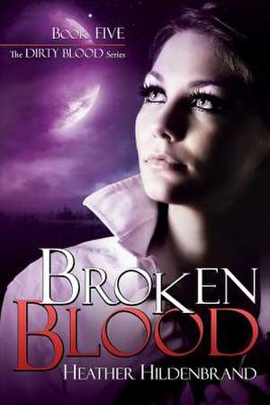 Broken Blood de Heather Hildenbrand