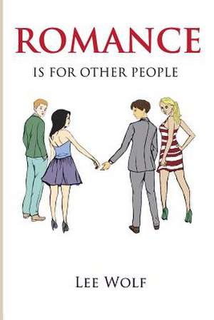 Romance Is for Other People de Lee Wolf