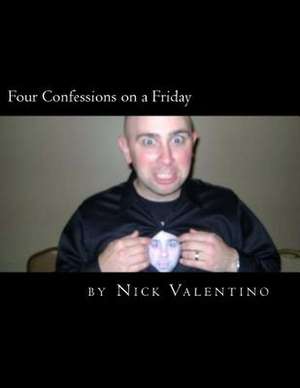 Four Confessions on a Friday de Nick Valentino