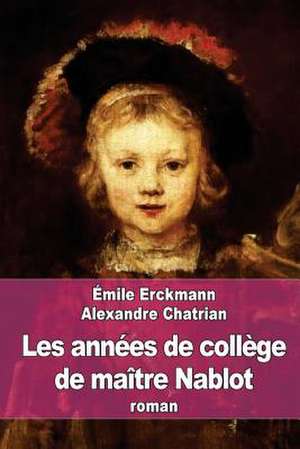 Les Annees de College de Maitre Nablot de Emile Erckmann