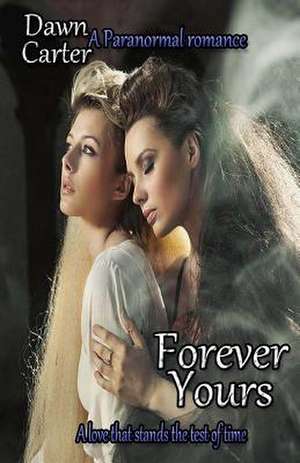 Forever Yours de MS Dawn E. Carter