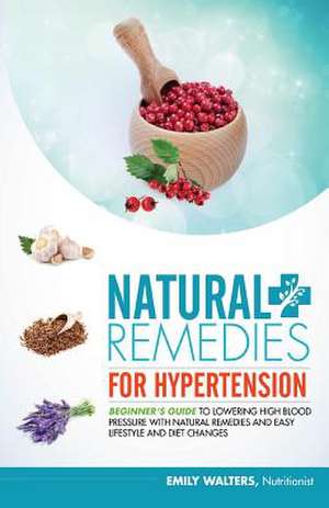 Natural Remedies for Hypertension de Emily Walters