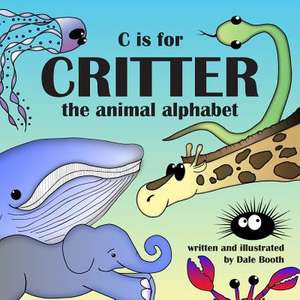 C Is for Critter de Dale Booth