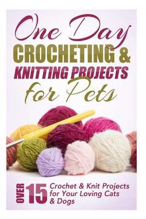 One Day Crocheting & Knitting Projects for Pets de Elizabeth Taylor