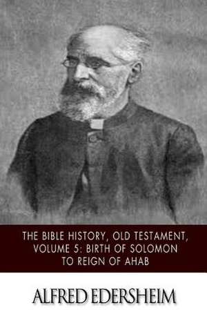 The Bible History, Old Testament, Volume 5 de Alfred Edersheim