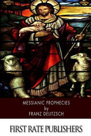 Messianic Prophecies de Franz Delitzsch