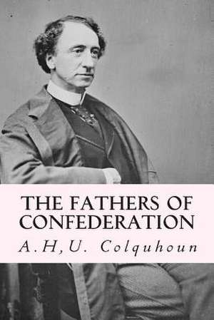 The Fathers of Confederation de Colquhoun, A. Hu