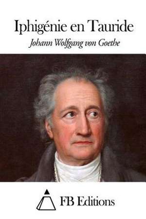 Iphigenie En Tauride de Johann Wolfgang Von Goethe