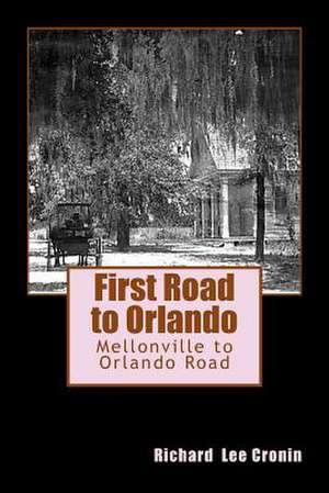 First Road to Orlando de Richard Lee Cronin