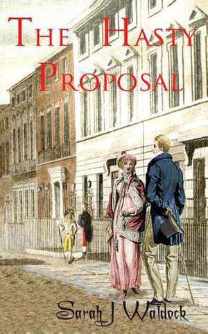 The Hasty Proposal de Mrs Sarah J. Waldock