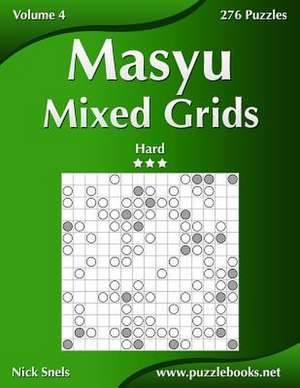 Masyu Mixed Grids - Hard - Volume 4 - 276 Logic Puzzles de Nick Snels