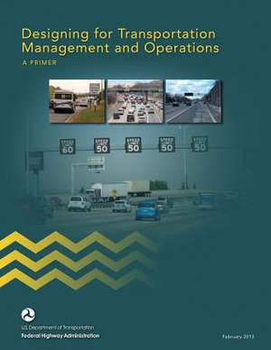 Designing for Transportation Management and Operations de U. S. Department of Transportation