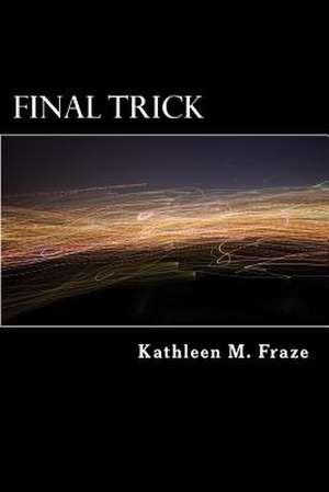 Final Trick de Kathleen M. Fraze