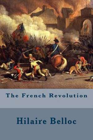 The French Revolution de Hilaire Belloc