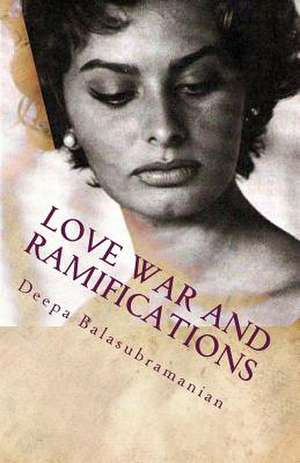 Love War and Ramifications de MS Deepa Balasubramanian