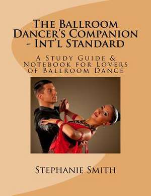 The Ballroom Dancer's Companion - Int'l Standard de Stephanie Smith