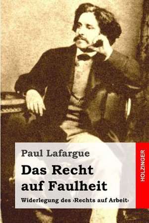 Das Recht Auf Faulheit de Paul Lafargue